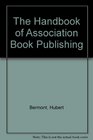 The Handbook of Association Book Publishing