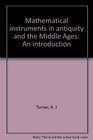 Mathematical instruments in antiquity and the Middle Ages An introduction