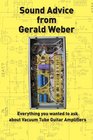 Sound Advice from Gerald Weber Everything You Wanted to Ask About Vacuum Tube Guitar Amplifiers