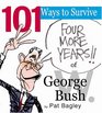 101 Ways to Survive Four More Years of George W Bush