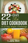 22Day Rev Diet Cookbook A 22day Vegan Challenge 50 Quick and Easy Vegan Diet Recipes to help you Lose weight and Feel Great