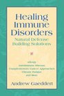 Healing Immune Disorders Natural DefenseBuilding Solutions