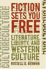 Fiction Sets You Free Literature Liberty and Western Culture