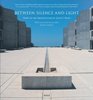 Between Silence and Light Spirit in the Architecture of Louis I Kahn