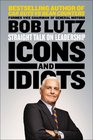 Icons and Idiots Straight Talk on Leadership