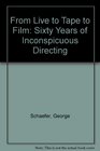 From Live to Tape to Film Sixty Years of Inconspicuous Directing