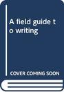 A field guide to writing