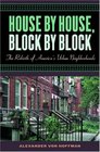 House by House Block by Block The Rebirth of America's Urban Neighborhoods