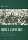 Aspern  Wagram 1809  Mighty Clash of Empires