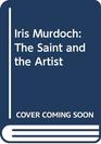Iris Murdoch The Saint and the Artist