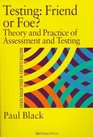 Testing friend or foe Theory and practice of assessment and testing