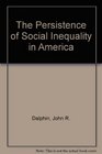 Persistence of Social Inequality in America