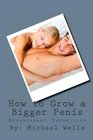 How to Grow a Bigger Penis New Male Enhancement Techniques Your Penis is In Your Hands