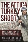 The Attica Turkey Shoot Carnage CoverUp and the Pursuit of Justice