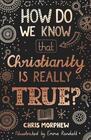 How Do We Know That Christianity Is Really True