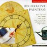 DECORATIVE PAINTING GET STARTED IN AN NEW CRAFT WITH EASYTOFOLLOW PROJECTS FOR BEGINNERS