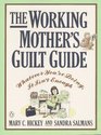 The Working Mother's Guilt Guide  Whatever You're Doing It Isn't Enough