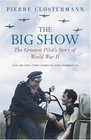 The Big Show The Greatest Pilot's Story of World War II