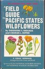 A Field Guide to Pacific States Wildflowers Field Marks of Species Found in Washington Oregon California and Adjacent Areas  A Visual Approach Arranged