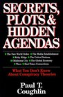 Secrets Plots  Hidden Agendas What You Don't Know About Conspiracy Theories