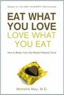 Eat What You Love Love What You Eat How to Break Your EatRepentRepeat Cycle