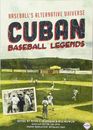 Cuban Baseball Legends Baseball's Alternative Universe