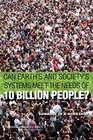 Can Earth's and Society's Systems Meet the Needs of 10 Billion People Summary of a Workshop