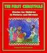 The First Christmas  Stories for Children in Pictures and Rhyme