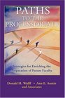 Paths to the Professoriate  Strategies for Enriching the Preparation of Future Faculty