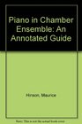 PIANO IN CHAMBER ENSEMBLE AN ANNOTATED GUIDE