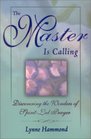 The Master Is Calling Discovering the Wonders of SpiritLed Prayer