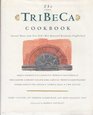 The Tribeca Cookbook A Collection of Seasonal Menus from New York's Most Renowned Restaurant Neighborhood