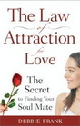 The Law of Attraction for Love The Secret to Finding Your Soul Mate