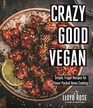 Crazy Good Vegan Simple Frugal Recipes for FlavorPacked Home Cooking
