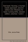 Test bank Nursing a human needs approach second edition and Modules for basic nursing skills second edition volumes 1 and 2