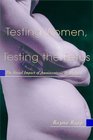Testing Women Testing the Fetus The Social Impact of Amniocentesis in America