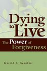 Dying to Live: The Power of Forgiveness