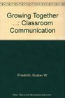 Growing Together  Classroom Communication