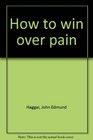 How to win over pain