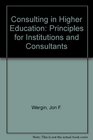 Consulting in Higher Education Principles for Institutions and Consultants