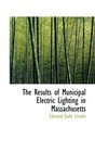 The Results of Municipal Electric Lighting in Massachusetts