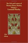 The Life and Letters of Thomas Henry Huxley Volume 1