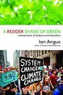 A Redder Shade of Green Intersections of Science and Socialism