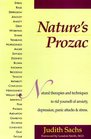 Nature's Prozac Natural Therapies and Techniques to Rid Yourself of Anxiety Depression Panic Attacks  Stress