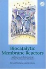 Biocatalytic Membrane Reactors Applications in Biotechnology and the Pharmaceutical Industry