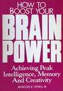How to Boost Your Brainpower Achieving Peak Intelligence Memory and Creativity