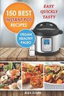 Instant Pot Cookbook Best Recipes: Healthy, Easy, Quickly, Tasty, Vegetarian, Paleo Recipes, Set & Forget Recipes. Power Pressure Cooker Recipes. Instapot recipes.