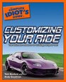 The Complete Idiot's Guide to Customizing your Ride