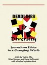 Deadlines and Diversity Journalism Ethics in a Changing World
