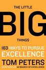 The Little Big Things Intl 163 Ways to Pursue EXCELLENCE